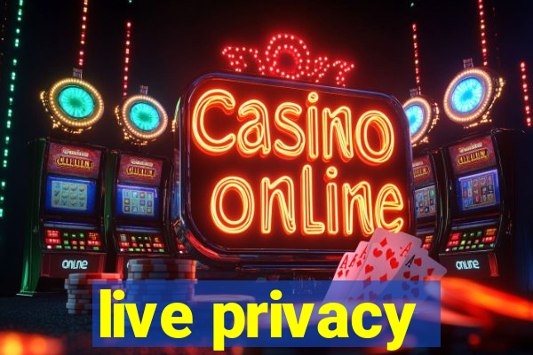 live privacy